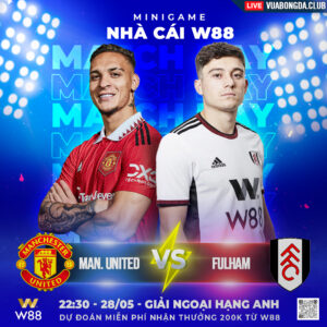 Read more about the article [W88 – MINIGAME] MAN. UNITED – FULHAM | NGOẠI HẠNG ANH | NGÀY OLD TRAFFORD KHÔNG CÒN SỨC ÉP.