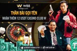 Read more about the article THẦN BÀI GỌI TÊN – NHẬN THÊM 12 USDT TẠI CASINO CLUB W