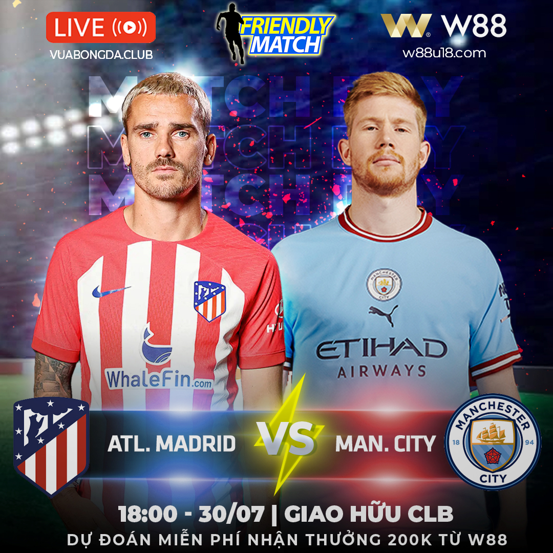 You are currently viewing [W88 – MINIGAME] ATL.MADRID vs MAN. CITY | GIAO HỮU CLB | HÀNG CÔNG ĐÁNG SỢ