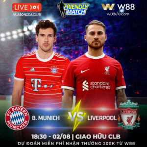 Read more about the article [W88 – MINIGAME] BAYERN MUNICH VS LIVERPOOL | GIAO HỮU CLB | CHÊNH LỆCH SỨC MẠNH