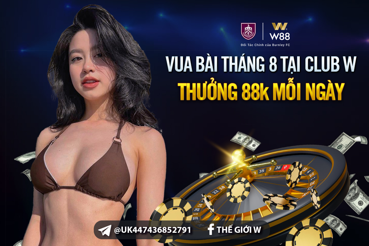 You are currently viewing VÁN BÀI ĐẠI PHÁT – RINH THÊM 88K TẠI CASINO CLUB W