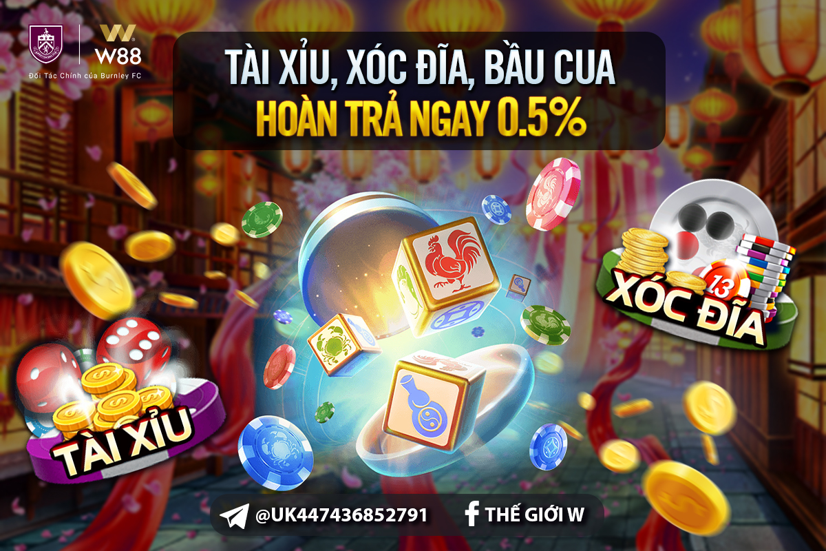 You are currently viewing HOÀN TRẢ NGAY 0.5% TẠI TÀI XỈU, XÓC ĐĨA, BẦU CUA