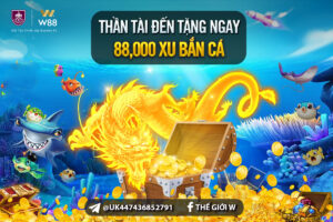 Read more about the article THẦN TÀI ĐẾN – TẶNG 25,000 XU TẠI BẮN CÁ W88