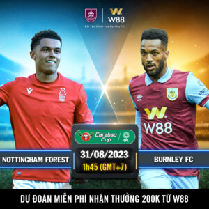 Read more about the article [W88 – MINIGAME] NOTTINGHAM – BURNLEY | CÚP LIÊN ĐOÀN ANH 23/24 | CHỦ NHÀ KHÔNG CHO QUÀ