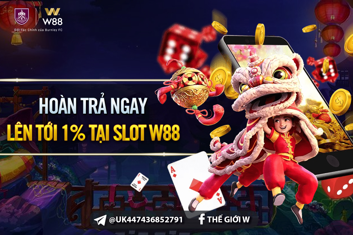 You are currently viewing HOÀN TRẢ NGAY LÊN ĐẾN 1% TẠI SLOT W88