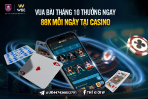 Read more about the article VUA BÀI THÁNG 10 – THƯỞNG 88 VND MỖI NGÀY TẠI CASINO CLUB W