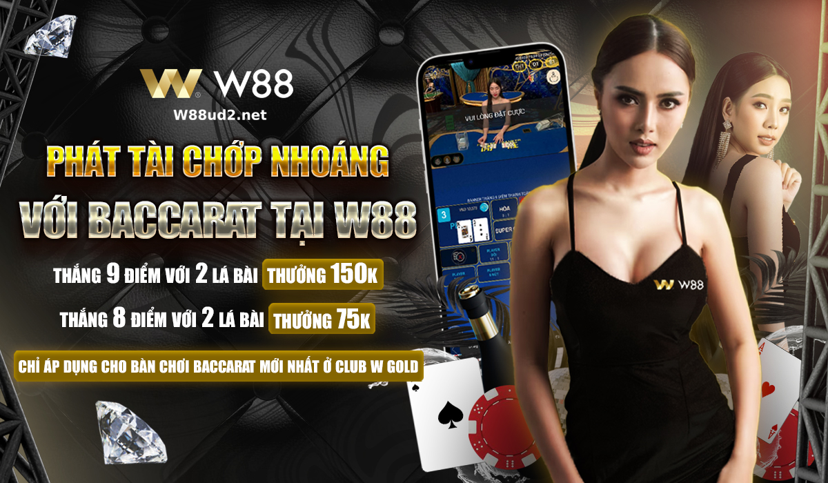 Read more about the article PHÁT TÀI CHỚP NHOÁNG VỚI BACCARAT W88