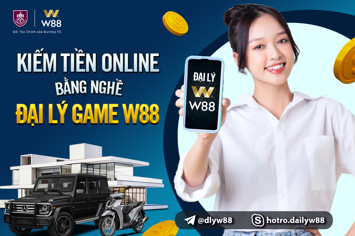 You are currently viewing KIẾM TIỀN ONLINE BẰNG NGHỀ ĐẠI LÝ GAME W88