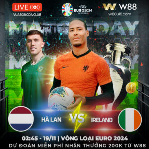 Read more about the article [W88 – MINIGAME] HÀ LAN – CH IRELAND | VÒNG LOẠI EURO 2024 | CƠN LỐC DA CAM