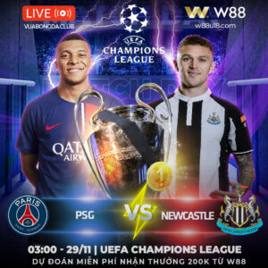 Read more about the article [W88 – MINIGAME] PSG – NEWCASTLE | UEFA CHAMPIONS LEAGUE | KHÓ PHỤC HẬN