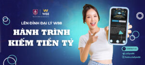 Read more about the article LÊN ĐỈNH ĐẠI LÝ W88: HÀNH TRÌNH KIẾM TIỀN TỶ