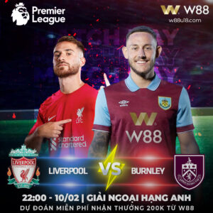 Read more about the article [W88 – MINIGAME] LIVERPOOL VS BURNLEY | NGOẠI HẠNG ANH | CUỘC ĐỐI ĐẦU