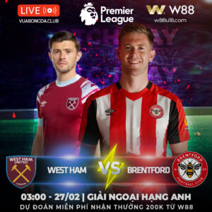 Read more about the article [W88 – MINIGAME] NGOẠI HẠNG ANH | WEST HAM VS BRENTFORD | VÒNG 26 NGOẠI HẠNG ANH