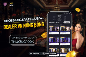 Read more about the article RA MẮT CASINO CLUB W+ CƯỢC HAY NHẬN THƯỞNG 368 VND MỖI NGÀY