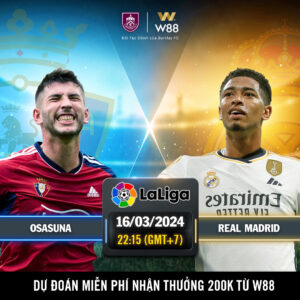 Read more about the article [W88 – MINIGAME] LA LIGA | OSASUNA – REAL MADRID | ĐÁNH SẬP EL SADAR