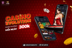 Read more about the article CƯỢC HAY – NHẬN THƯỞNG 300 VND MỖI NGÀY TẠI CASINO EVOLUTION