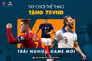 Read more about the article TẶNG 75 VND CHO TAY CHƠI THỂ THAO TRẢI NGHIỆM GAME MỚI