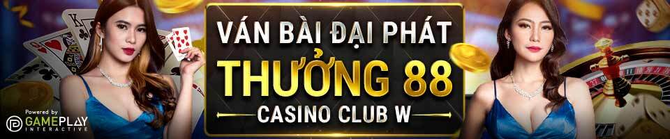 Read more about the article VÁN BÀI ĐẠI PHÁT – THƯỞNG 88 VND TẠI CASINO CLUB W