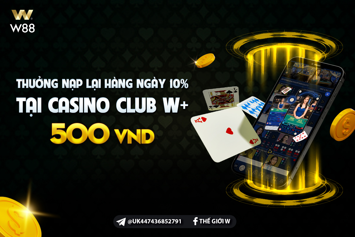 You are currently viewing 10% THƯỞNG NẠP LẠI HÀNG NGÀY LÊN TỚI 500 VND TẠI SLOT CASINO CLUB W+