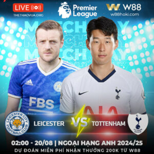 Read more about the article [W88 – MINIGAME] | LEICESTER – TOTTENHAM |  KHÁCH LẤN CHỦ