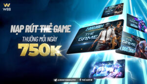 Read more about the article NẠP RÚT THẺ GAME W88 – NHẬN THƯỞNG 750 VND MỖI NGÀY