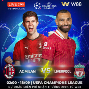 Read more about the article [W88 – MINIGAME] | AC MILAN – LIVERPOOL | DỄ CHIA ĐIỂM