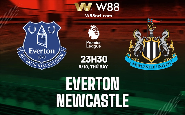 Read more about the article [NHẬN ĐỊNH BÓNG ĐÁ] EVERTON – NEWCASTLE | 23:30, 05/10 | TRẬN ĐẤU THĂNG HOA