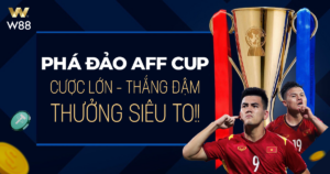 Read more about the article PHÁ ĐẢO AFF CUP CÙNG W88! CƯỢC LỚN – THẮNG ĐẬM – THƯỞNG TO!!!