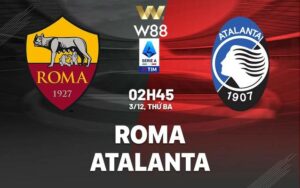 Read more about the article [NHẬN ĐỊNH BÓNG ĐÁ] ROMA – ATALANTA | 02:45, 03/12 | CHỜ ĐỔI VẬN