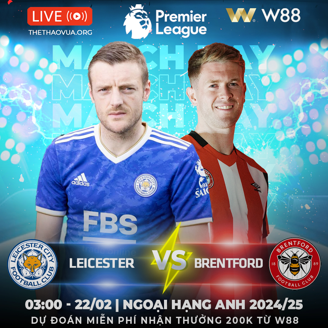 You are currently viewing [W88 – MINIGAME]  LEICESTER VS BRENTFORD | 3 ĐIỂM KHÔNG DỄ