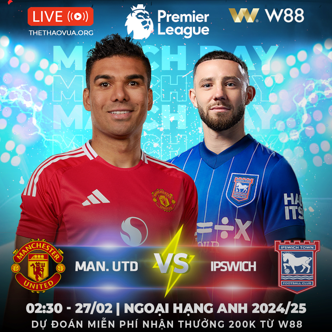 You are currently viewing [W88 – MINIGAME] MAN UNITED – IPSWICH | KÈO ĐỒNG BANH