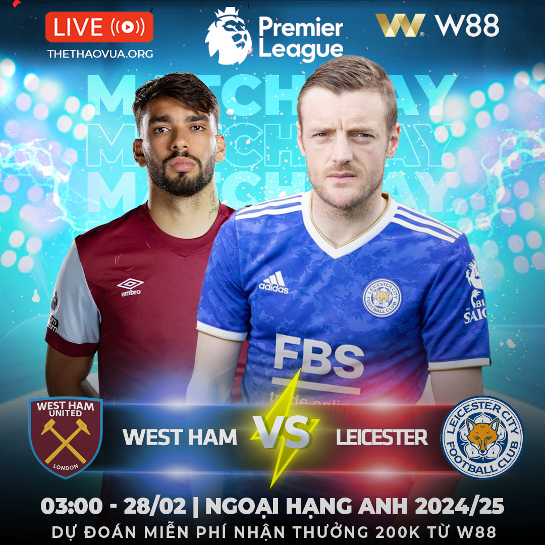 You are currently viewing [W88 – MINIGAME] WEST HAM – LEICESTER | 3 ĐIỂM CHO BÚA TẠ